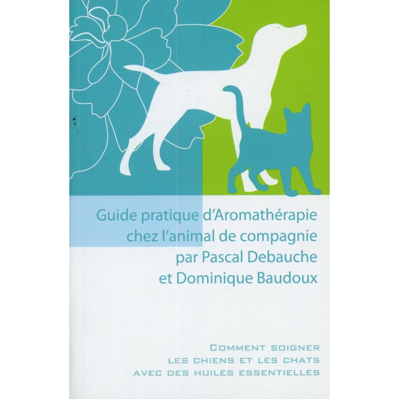 Guide pratique d'Aromathérapie chez l'animal de compagnie