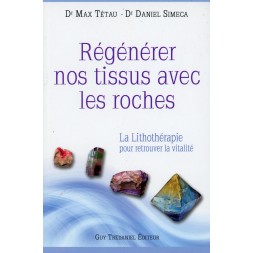 REGENERER NOS TISSUS AVEC LES ROCHES de Max TETAU